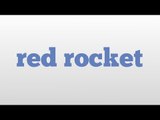 red rocket meaning and pronunciation