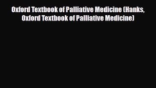 PDF Download Oxford Textbook of Palliative Medicine (Hanks Oxford Textbook of Palliative Medicine)