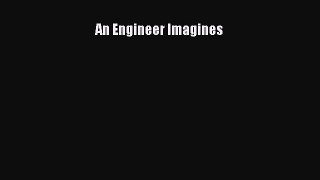 [PDF Download] An Engineer Imagines [Download] Full Ebook