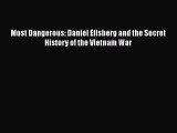 [PDF Download] Most Dangerous: Daniel Ellsberg and the Secret History of the Vietnam War [PDF]