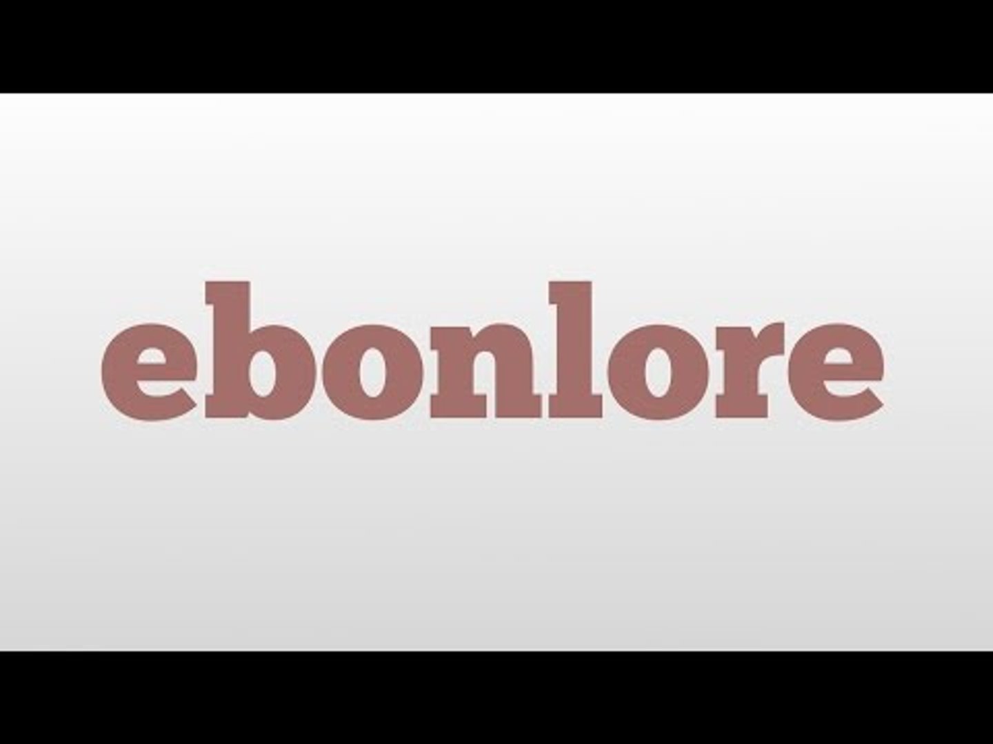 ebonlore meaning and pronunciation
