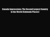 [PDF Download] Canada Impressions: The Second Largest Country in the World (Calvendo Places)