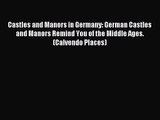 [PDF Download] Castles and Manors in Germany: German Castles and Manors Remind You of the Middle