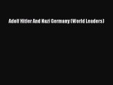[PDF Download] Adolf Hitler And Nazi Germany (World Leaders) [Read] Online