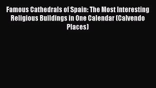 [PDF Download] Famous Cathedrals of Spain: The Most Interesting Religious Buildings in One
