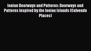 [PDF Download] Ionian Doorways and Patterns: Doorways and Patterns Inspired by the Ionian Islands