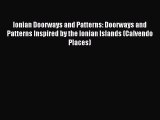 [PDF Download] Ionian Doorways and Patterns: Doorways and Patterns Inspired by the Ionian Islands