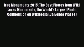 [PDF Download] Iraq Monuments 2015: The Best Photos from Wiki Loves Monuments the World's Largest