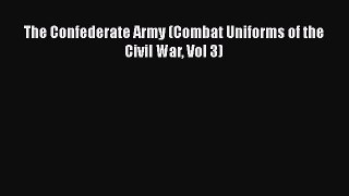 [PDF Download] The Confederate Army (Combat Uniforms of the Civil War Vol 3) [Download] Online