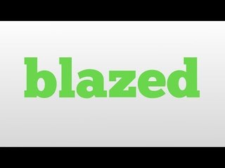 blazed meaning and pronunciation
