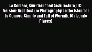 [PDF Download] La Gomera Sun-Drenched Architecture UK-Version: Architecture Photography on