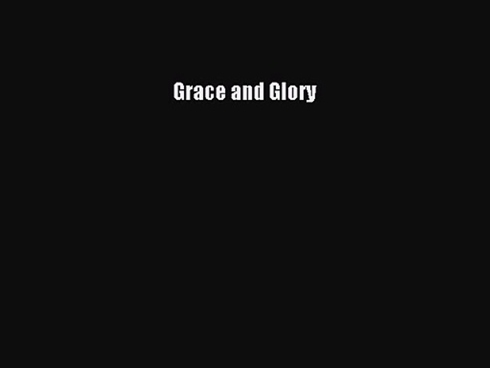 [PDF Download] Grace and Glory [PDF] Full Ebook