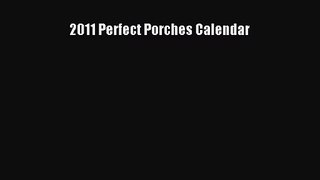 PDF Download - 2011 Perfect Porches Calendar Read Online