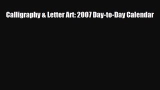 [PDF Download] Calligraphy & Letter Art: 2007 Day-to-Day Calendar [Read] Online