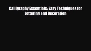 [PDF Download] Calligraphy Essentials: Easy Techniques for Lettering and Decoration [PDF] Online