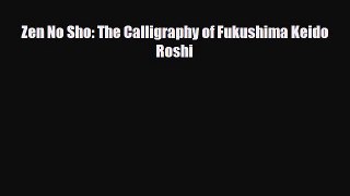 [PDF Download] Zen No Sho: The Calligraphy of Fukushima Keido Roshi [Download] Online