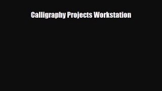 [PDF Download] Calligraphy Projects Workstation [PDF] Online