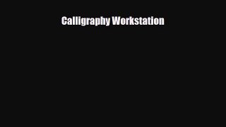 [PDF Download] Calligraphy Workstation [Read] Full Ebook