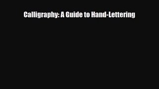 [PDF Download] Calligraphy: A Guide to Hand-Lettering [PDF] Online