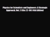[PDF Download] Physics for Scientists and Engineers: A Strategic Approach Vol. 2 (Chs 22-36)