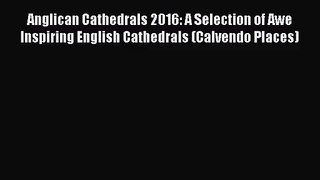 PDF Download - Anglican Cathedrals 2016: A Selection of Awe Inspiring English Cathedrals (Calvendo