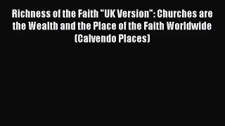 PDF Download - Richness of the Faith UK Version: Churches are the Wealth and the Place of the