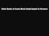 [PDF Download] Choir Books of Santa Maria Degli Angeli in Florence [PDF] Online