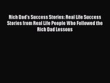 Download Rich Dad's Success Stories: Real Life Success Stories from Real Life People Who Followed