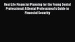 Read Real Life Financial Planning for the Young Dental Professional: A Dental Professional's