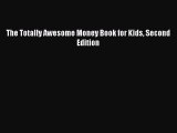 Download The Totally Awesome Money Book for Kids Second Edition Ebook Online