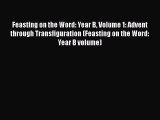 [PDF Download] Feasting on the Word: Year B Volume 1: Advent through Transfiguration (Feasting