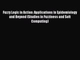[PDF Download] Fuzzy Logic in Action: Applications in Epidemiology and Beyond (Studies in Fuzziness