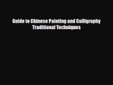 [PDF Download] Guide to Chinese Painting and Calligraphy Traditional Techniques [PDF] Online