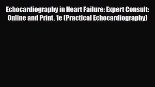 PDF Download Echocardiography in Heart Failure: Expert Consult: Online and Print 1e (Practical