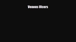 PDF Download Venous Ulcers Download Online