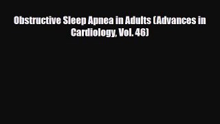PDF Download Obstructive Sleep Apnea in Adults (Advances in Cardiology Vol. 46) Read Online