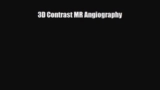 PDF Download 3D Contrast MR Angiography Download Full Ebook