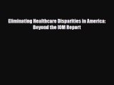 PDF Download Eliminating Healthcare Disparities in America: Beyond the IOM Report PDF Full