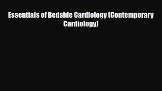 PDF Download Essentials of Bedside Cardiology (Contemporary Cardiology) PDF Online