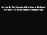 [PDF Download] Closing the Gap Between ASIC & Custom: Tools and Techniques for High-Performance