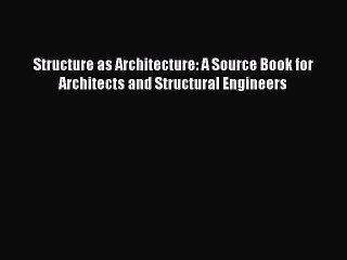 [PDF Download] Structure as Architecture: A Source Book for Architects and Structural Engineers