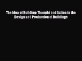 [PDF Download] The Idea of Building: Thought and Action in the Design and Production of Buildings