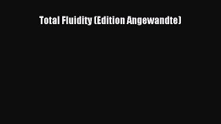 [PDF Download] Total Fluidity (Edition Angewandte) [PDF] Online