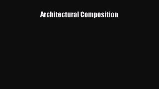 [PDF Download] Architectural Composition [Download] Online