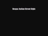 [PDF Download] Vespa: Italian Street Style [PDF] Online