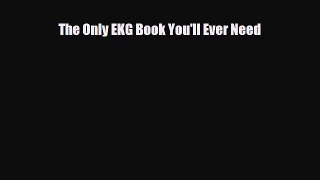 PDF Download The Only EKG Book You'll Ever Need Read Full Ebook