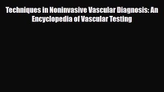 PDF Download Techniques in Noninvasive Vascular Diagnosis: An Encyclopedia of Vascular Testing