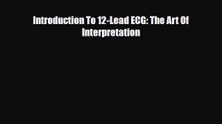 PDF Download Introduction To 12-Lead ECG: The Art Of Interpretation PDF Full Ebook