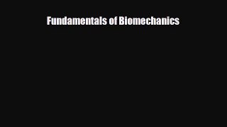PDF Download Fundamentals of Biomechanics PDF Online