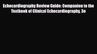PDF Download Echocardiography Review Guide: Companion to the Textbook of Clinical Echocardiography